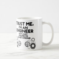 Trust Me, I'm an Engineer Funny Classic White Coffee Mug