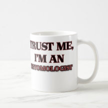 Trust Me I'm an Entomologist Coffee Mug