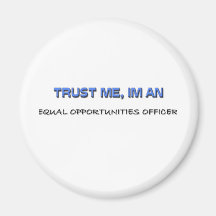 Trust Me I'm an Equal Opportunities Officer Refrigerator Magnets