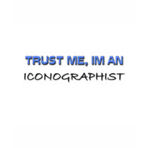 Trust Me I'm an Iconographist t-shirts