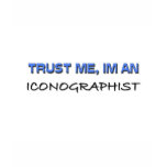 Trust Me I'm an Iconographist t-shirts