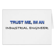 Trust Me I'm an Industrial Engineer Greeting Card
