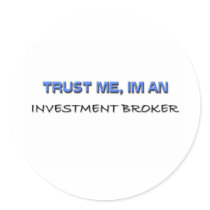 Trust Me I'm an Investment Broker stickers