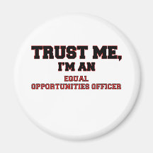 Trust Me I'm an My Equal Opportunities Officer Fridge Magnet