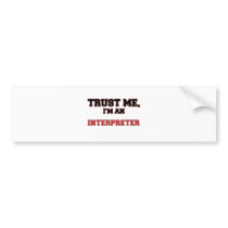 Trust Me I'm an My Interrogator Bumper Sticker