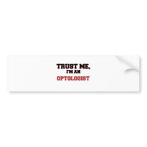 Trust Me I'm an My Optometrist Bumper Stickers