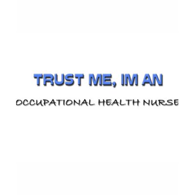 trust_me_im_an_occupational_health_nurse_tshirt-p2355629667066745334uvk_400.jpg
