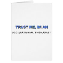 Trust Me I'm an Occupational Therapist Greeting Card