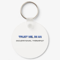 Trust Me I'm an Occupational Therapist keychains by professions Trust Me I'm an Occupational Therapist keychains