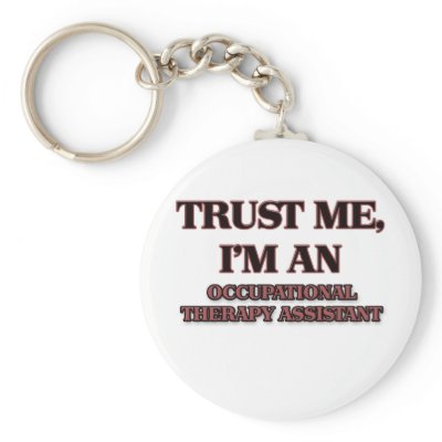 Trust Me I'm an Occupational Therapy Assistant Key Chain
