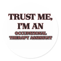 Trust Me I'm an Occupational Therapy Assistant Round Stickers