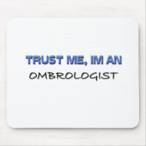 Trust Me I'm an Ombrologist mousepads by professions Trust Me I'm an Ombrologist mousepads
