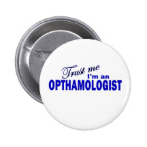 Trust Me I'm an Opthamologist Pinback Button