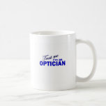 Trust Me I'm an Optician Coffee Mug