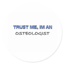 Trust Me I'm an Osteologist stickers by professions Trust Me I'm an Osteologist stickers