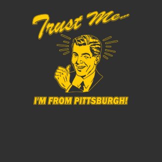 Trust Me I'm From Pittsburgh shirt