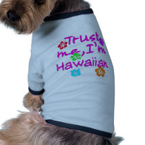 Trust Me I'm Hawaiian Products pet clothing by TrustMeFun Trust Me I'm Hawaiian Products pet clothing
