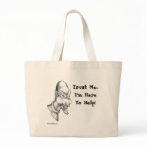 Trust Me...I'm Here To Help bags