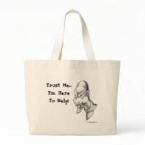 Trust Me...I'm Here To Help bags