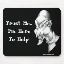 Trust Me...I'm Here To Help mousepads