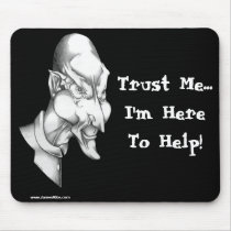 Trust Me...I'm Here To Help mousepads