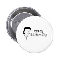 Trust Me Im In The Wedding buttons