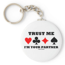 Trust Me I'm Your Partner (Bridge Saying) Key Chains