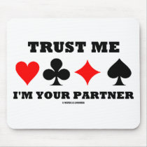 Trust Me I'm Your Partner (Bridge Saying) Mousepad