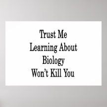 Trust Me Learning About Biology Won't Kill You Poster