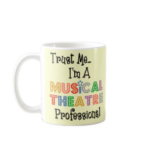 Trust Me ...Musical Theatre Pro Mug mugs