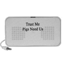Trust Me Pigs Need Us Laptop Speakers