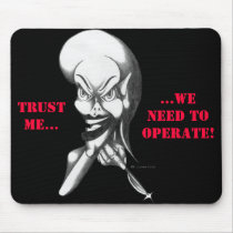 Trust me...we need to operate! mousepads