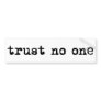 TRUST NO ONE BUMPER STICKER