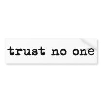 TRUST NO ONE bumper stickers by PreciousDesigns TRUST NO ONE bumper stickers