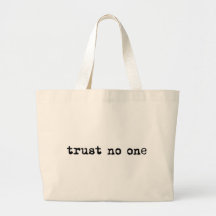 TRUST NO ONE TOTE BAGS