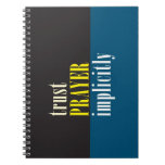 "Trust Prayer Implicitly" Spiral Note Book