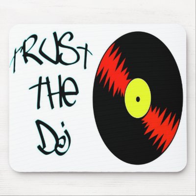 Trust the DJ Mouse Pad by totallygraffiti