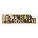 Trust the Government Bumper Sticker bumper stickers by Libertymaniacs Trust the Government Bumper Sticker bumper stickers