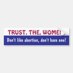 TRUST. THE. WOMEN. bumpersticker Bumper Stickers