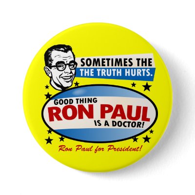 Truth Hurts Ron Paul Button by Libertymaniacs