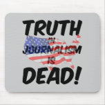 truth in journalism is dead mouse pads