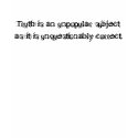 Truth is an unpopular subject... t-shirts by flamingboard Truth is an unpopular subject... t-shirts