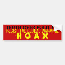 Truth Over Politics: Resist Global Warming Hoax Bumper Sticker