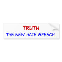 TRUTH, The new hate speech. Bumper Sticker