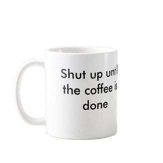 TruXter.org, Shut up until the coffee is done mug