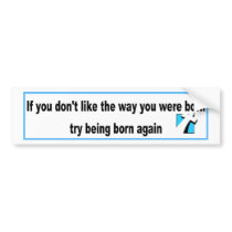 Try being born again Christian design Bumper Stickers