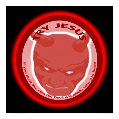 try_jesus_if_you_dont_like_him_the_devil_will_poster-p228720206932799787t5wm_400.jpg