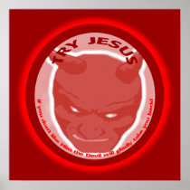 Try Jesus. If you don't like Him the Devil will.. posters