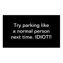 Try Parking Like A Normal Person Next Time Idiot
