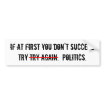 Try Politics Bumper Sticker bumper stickers